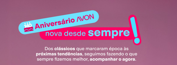 140 Anos de Avon Vem comemorar comigo