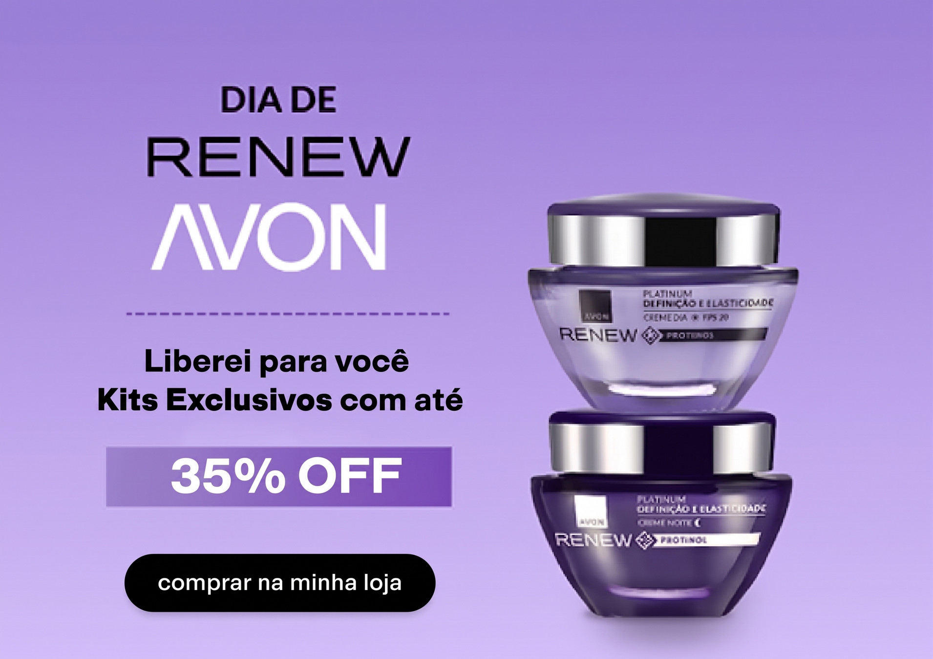No seu Dia de Renew, liberei até 35%OFF em Kits