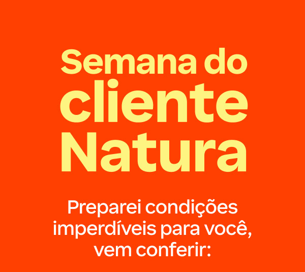 Semana do cliente Natura na Minha Loja
